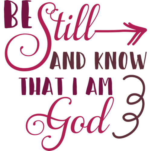 Be Still and Know That I Am God - Christian Bible Verse