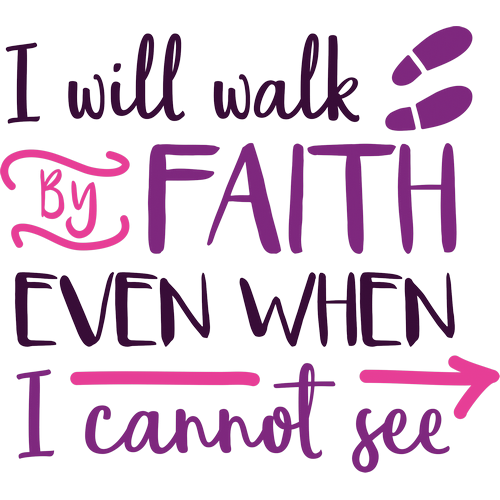 I Will Walk by Faith - Christian Bible Verse