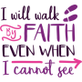 I Will Walk by Faith - Christian Bible Verse